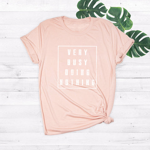 Very Busy Doing Nothing T-Shirt